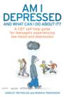 Am I Depressed And What Can I Do About It? : A CBT self-help guide for teenagers experiencing low mood and depression - eBook