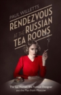 Rendezvous at the Russian Tea Rooms : The Spyhunter, the Fashion Designer & the Man From Moscow - eBook