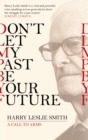 Don't Let My Past Be Your Future : A Call to Arms - eBook