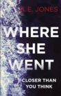 Where She Went : An utterly gripping psychological thriller with a killer twist - eBook