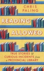 Reading Allowed : True Stories and Curious Incidents from a Provincial Library - eBook