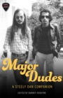 Major Dudes : A Steely Dan Companion - Book