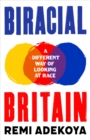 Biracial Britain : What It Means To Be Mixed Race - Book
