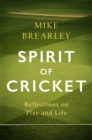 Spirit of Cricket : Reflections on Play and Life - eBook
