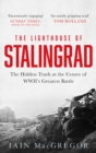 The Lighthouse of Stalingrad : The Hidden Truth at the Centre of WWII's Greatest Battle - eBook