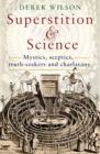 Superstition and Science : Mystics, sceptics, truth-seekers and charlatans - eBook