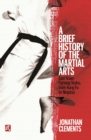 A Brief History of the Martial Arts : East Asian Fighting Styles, from Kung Fu to Ninjutsu - eBook