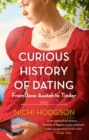 The Curious History of Dating : From Jane Austen to Tinder - eBook