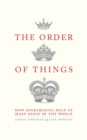 The Order of Things : How hierarchies help us make sense of the world - eBook