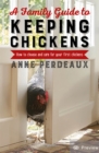 A Family Guide To Keeping Chickens : How to choose and care for your first chickens - Book