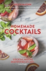 Homemade Cocktails : The essential guide to making great cocktails, infusions, syrups, shrubs and more - Book