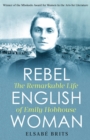 Rebel Englishwoman : The Remarkable Life of Emily Hobhouse - Book