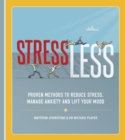 StressLess : Proven Methods to Reduce Stress, Manage Anxiety and Lift Your Mood - eBook