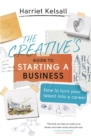 The Creative's Guide to Starting a Business : How to turn your talent into a career - Book