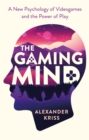 The Gaming Mind : A New Psychology of Videogames and the Power of Play - Book