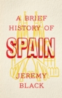 A Brief History of Spain : Indispensable for Travellers - Book