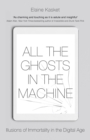 All the Ghosts in the Machine : The Digital Afterlife of your Personal Data - eBook