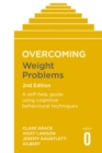 Overcoming Weight Problems 2nd Edition : A self-help guide using cognitive behavioural techniques - Book