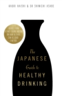 The Japanese Guide to Healthy Drinking : Advice from a Sake-loving Doctor on How Alcohol Can Be Good for You - Book
