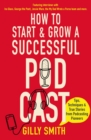 How to Start and Grow a Successful Podcast : Tips, Techniques and True Stories from Podcasting Pioneers - eBook
