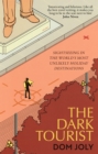 The Dark Tourist : Sightseeing in the world's most unlikely holiday destinations - eBook