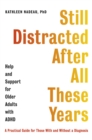 Still Distracted After All These Years : Help and Support for Older Adults with ADHD - eBook
