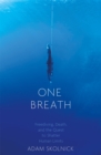One Breath : Freediving, Death, and the Quest to Shatter Human Limits - Book