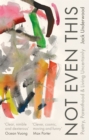 Not Even This : Poetry, parenthood and living uncertainly - Book