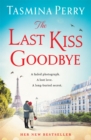 The Last Kiss Goodbye : From the bestselling author, the spellbinding story of an old secret and a journey to Paris - Book