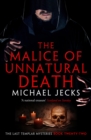 The Malice of Unnatural Death (Last Templar Mysteries 22) : A thrilling medieval adventure of secrets and murder - eBook