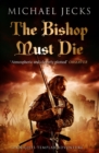 The Bishop Must Die (The Last Templar Mysteries 28) : A thrilling medieval mystery - eBook