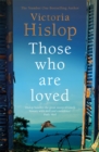 Those Who Are Loved : The compelling Number One Sunday Times bestseller, 'A Must Read' - Book