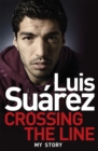 Luis Suarez: Crossing the Line - My Story - eBook