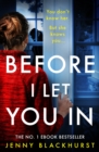 Before I Let You In : An absolutely gripping and unputdownable psychological thriller - eBook