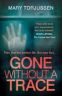Gone Without A Trace : a gripping psychological thriller with a twist readers can't stop talking about - eBook