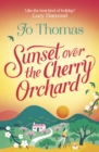 Sunset over the Cherry Orchard : The feel-good summer read that's like the best kind of holiday - eBook