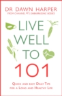 Live Well to 101 : A Practical Guide to Achieving a Long and Healthy Life - eBook