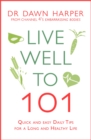 Live Well to 101 : Quick and Easy Daily Tips for a Long and Healthy Life - Book