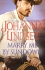 Marry Me By Sundown : Enticing historical romance from the legendary bestseller - eBook