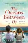 The Oceans Between Us : A gripping and heartwrenching novel of a mother's search for her lost child during WW2 - Book