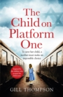 The Child On Platform One : Inspired by true events, a gripping World War 2 historical novel for readers of The Tattooist of Auschwitz - eBook