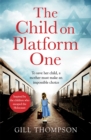 The Child On Platform One : Inspired by true events, a gripping World War 2 historical novel for readers of The Tattooist of Auschwitz - Book