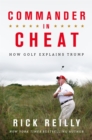 Commander in Cheat: How Golf Explains Trump : The brilliant New York Times bestseller 2019 - Book