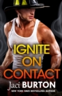 Ignite on Contact : A smouldering, passionate friends-to-lovers romance to warm your heart - eBook