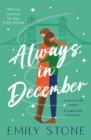 Always, in December : Get snowed in with this gorgeous, stay-up-all-night Christmas romance - Book