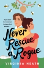 Never Rescue a Rogue : A sparkling enemies-to-friends-to-lovers historical romantic comedy - eBook
