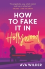 How to Fake it in Hollywood : A sensational fake-dating romance - eBook