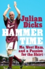 Hammer Time : Me, West Ham, and a Passion for the Shirt - Book