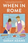 When in Rome : The deliciously charming rom-com from the author of the TikTok sensation, THE CHEAT SHEET! - eBook