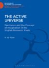 The Active Universe : Pantheism and the Concept of Imagination in the English Romantic Poets - eBook